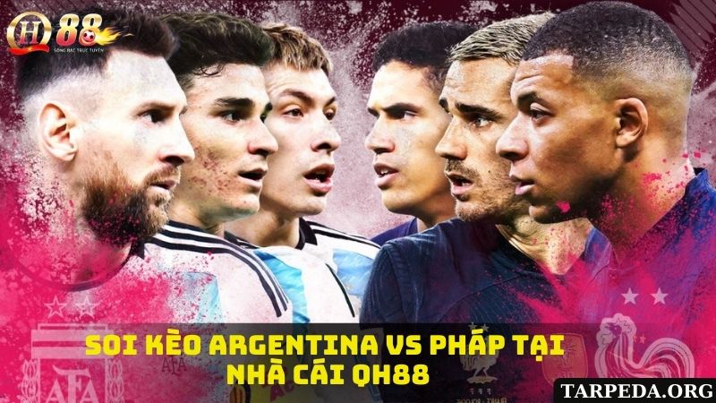 Soi kèo bóng đá Argentina vs Pháp cùng QH88